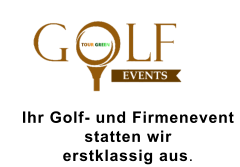 Ihr Golf- und Firmenevent  statten wir  erstklassig aus.